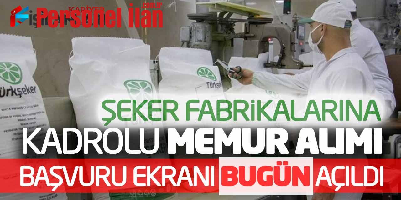 Şeker Fabrikalarına Kadrolu Memur Alımı! Başvuru Ekranı Bugün Açıldı