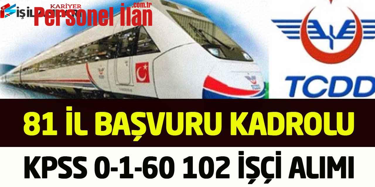 TCDD Ülke Geneli Vasıflı Vasıfsız KPSS 0-1-60 Puan 102 İşçi Alımı