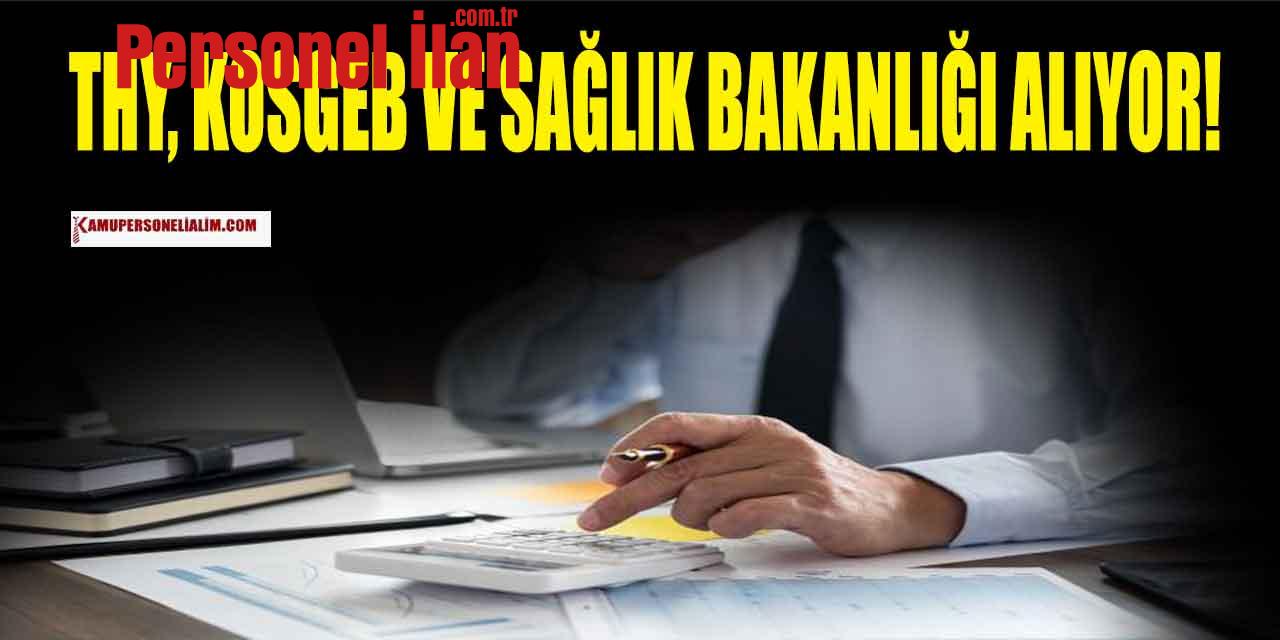 THY, KOSGEB VE SAĞLIK BAKANLIĞI 33 Memur Alımı