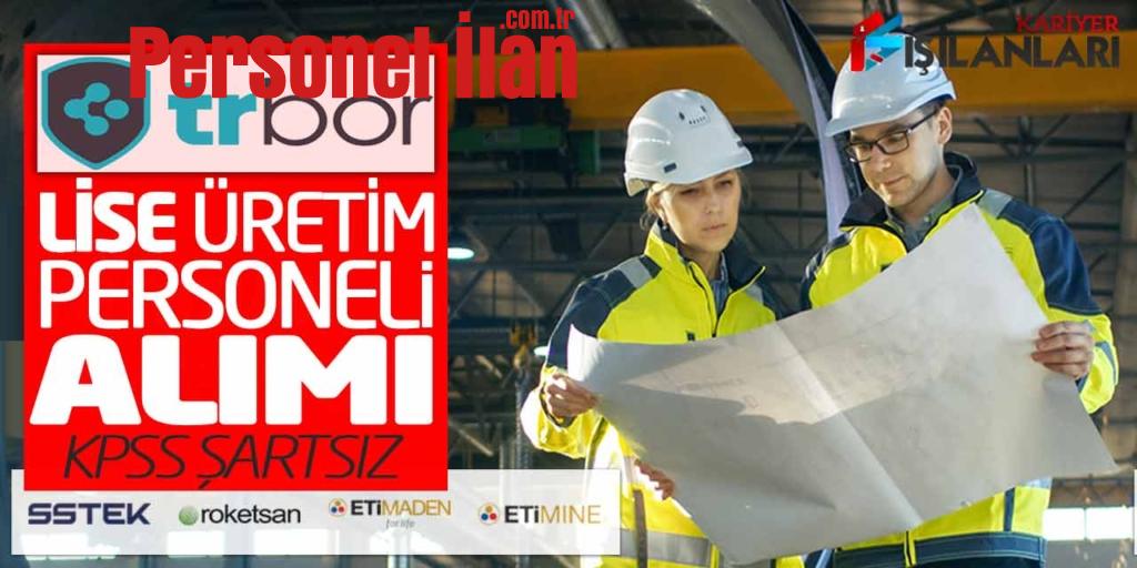 TRBOR Lise Mezunu Üretim Personeli Alımı Yapacak (KPSS Şartsız)