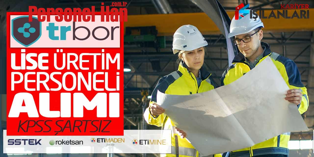 TRBOR Lise Mezunu Üretim Personeli Alımı Yapacak (KPSS Şartsız)