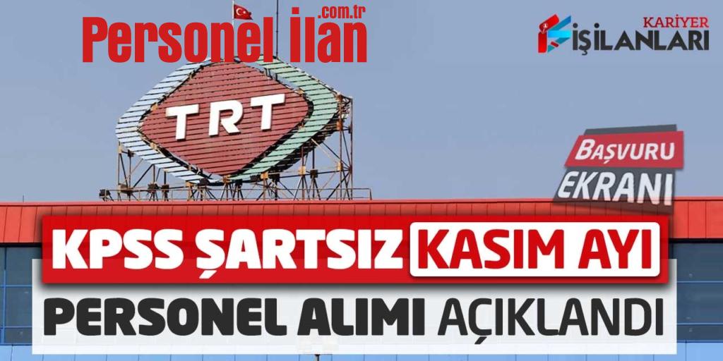 TRT Kurumu KPSS Şartsız Kasım Ayı Personel Alımı Açıklandı