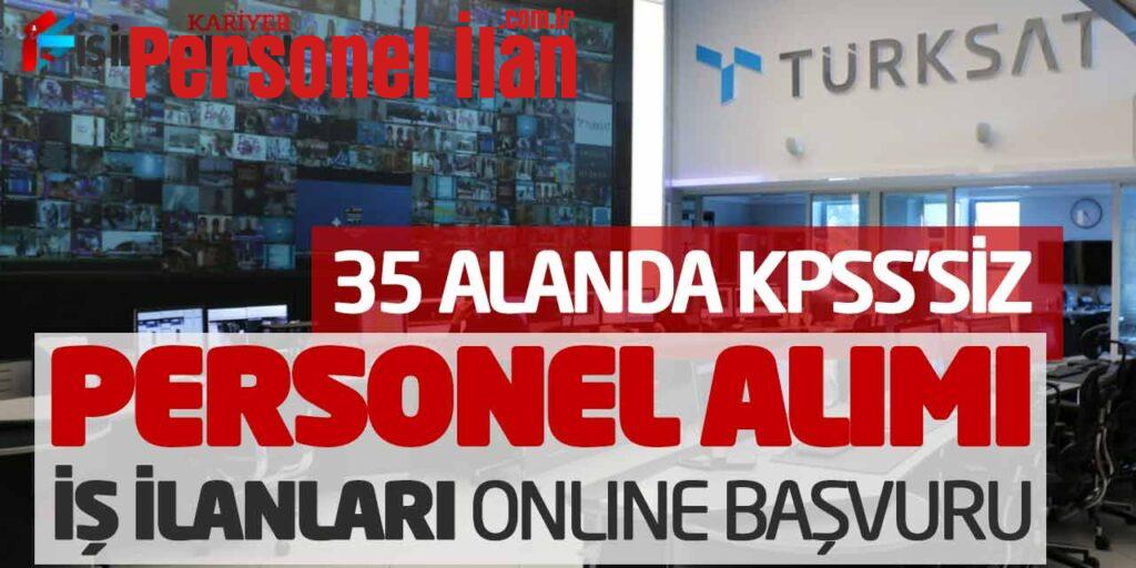 TÜRKSAT 35 Alanda KPSS Şartsız Personel Alımı İş İlanları Online Başvuru