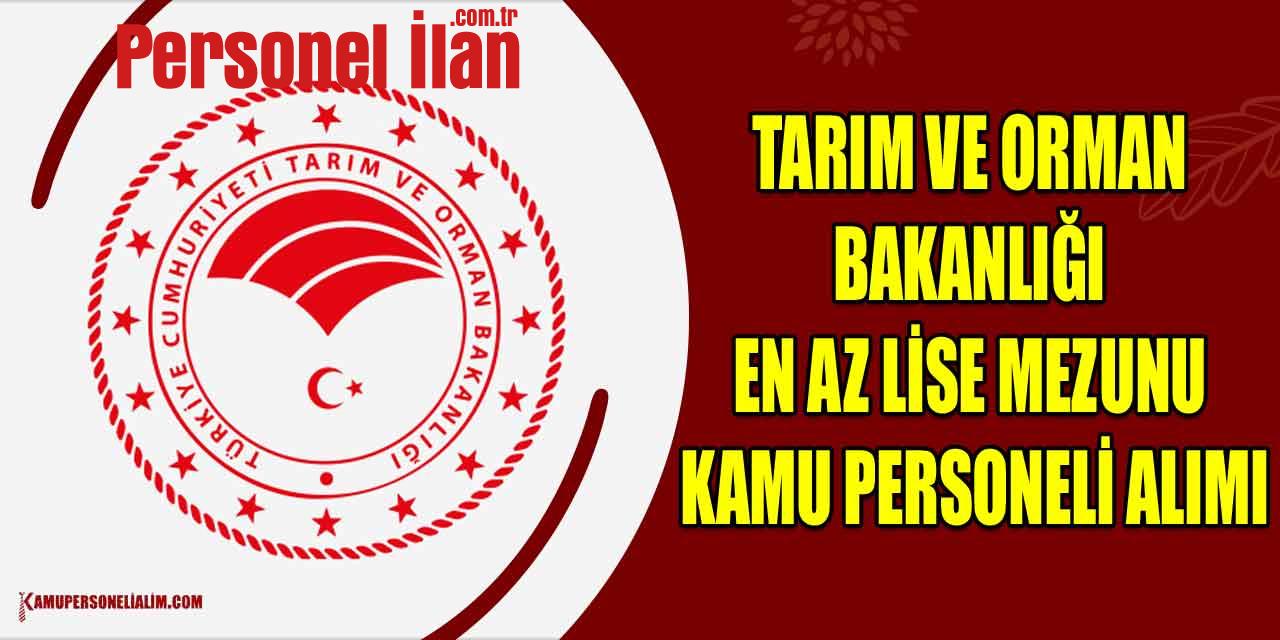 Tarım Ve Orman Bakanlığı 18-40 Yaş En Az Lise Devlet Memuru Alacak