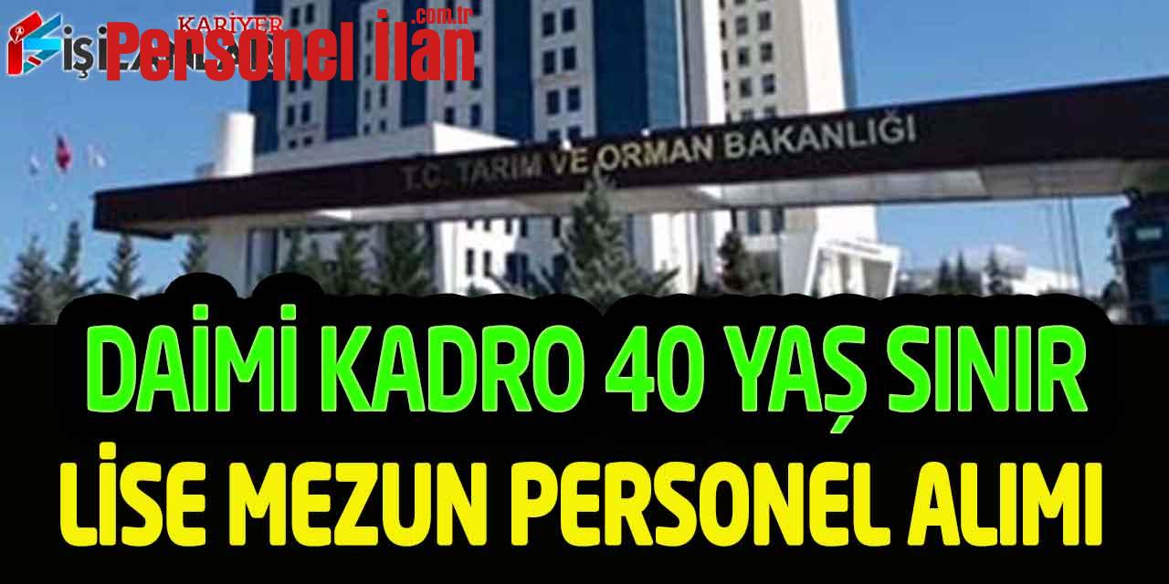 Tarım Ve Orman Bakanlığı Lise Mezun 40 Yaş Sınır Daimi İşçi Alımı