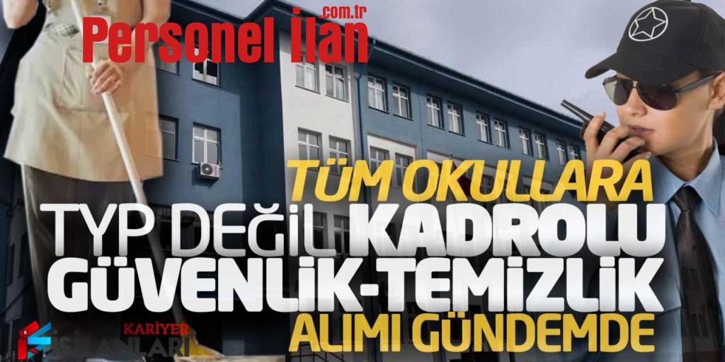 Tüm Okullara TYP Değil Kadrolu Güvenlik-Temizlik Alımı Gündemde