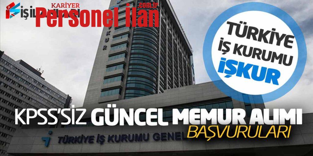 Türkiye İş Kurumu KPSS Şartsız Güncel Memur Alımı Başvuruları Alınıyor