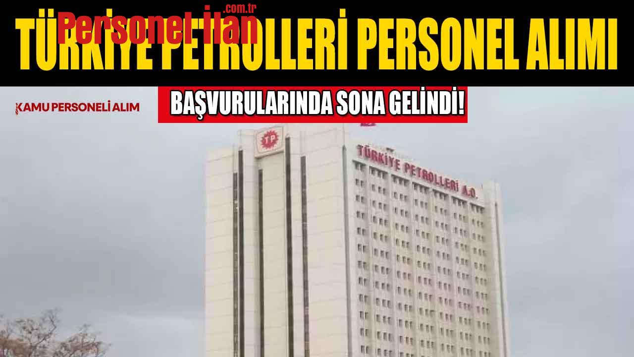 Türkiye Petrolleri Kamu İşçi Alımı Başvuruları Bitiyor