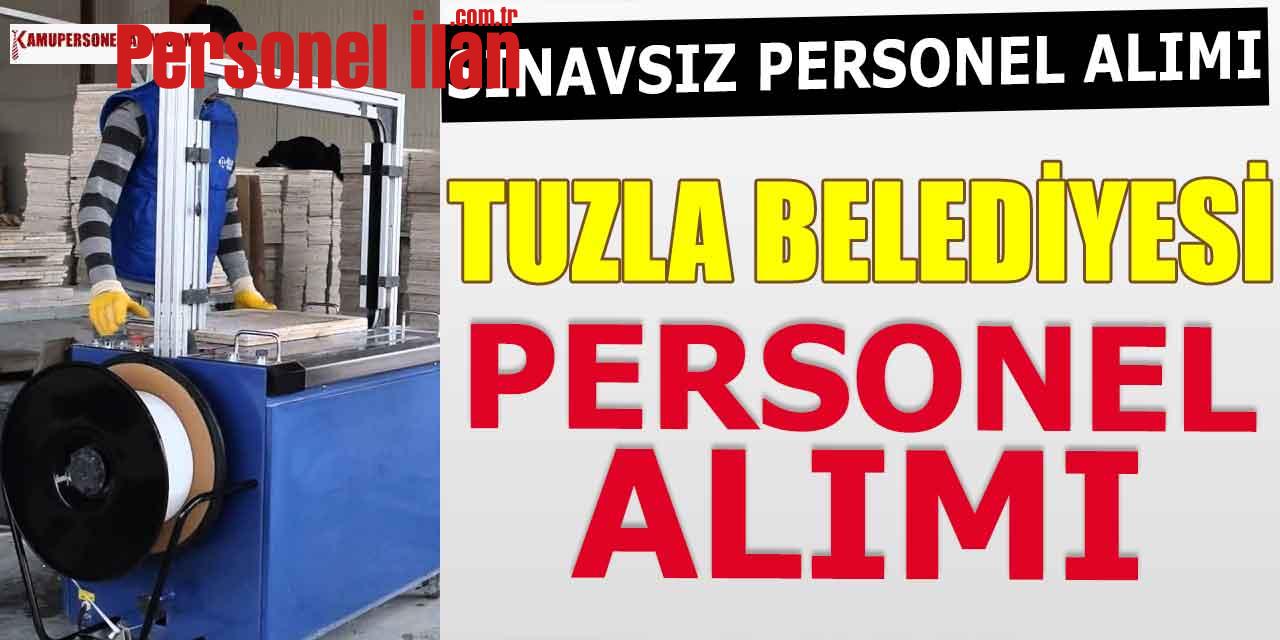 Tuzla Belediyesi Vasıflı-Vasıfsız Kamu Personeli Alımı İlanı