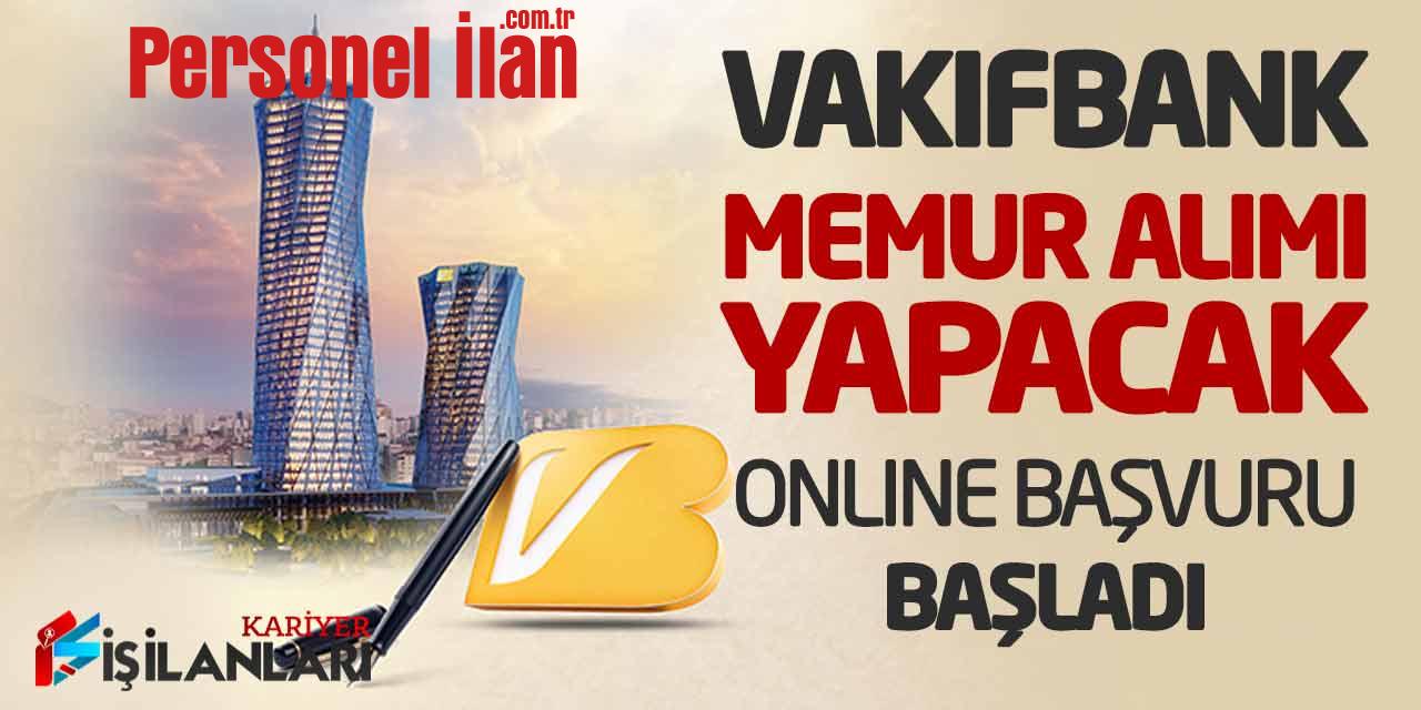 Vakıfbank Yeni Memur Alımı İlanı Yayımladı! Online Başvuru Başladı