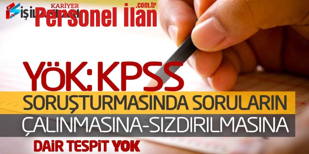 YÖK: KPSS Soruşturmasında Soruların Çalınmasına-Sızdırılmasına Dair Tespit Yok