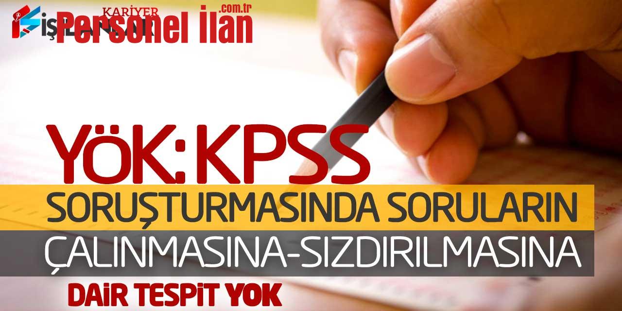 YÖK: KPSS Soruşturmasında Soruların Çalınmasına-Sızdırılmasına Dair Tespit Yok