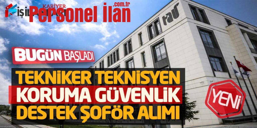 Yeni Tekniker Teknisyen Koruma Güvenlik Destek Şoför Alımı Bugün Başladı