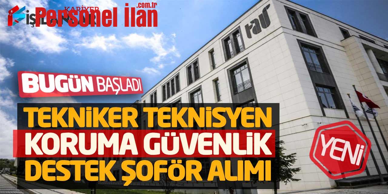 Yeni Tekniker Teknisyen Koruma Güvenlik Destek Şoför Alımı Bugün Başladı