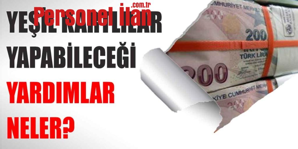 Yeşil kartlılar Dikkat! İşte Başvuru Yapabileceğiniz Yardımlar