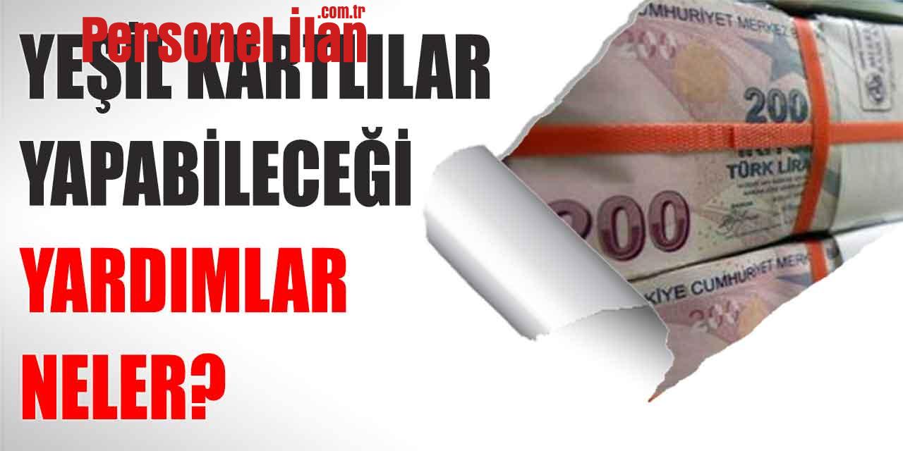 Yeşil kartlılar Dikkat! İşte Başvuru Yapabileceğiniz Yardımlar