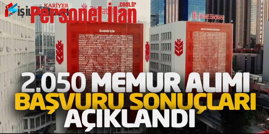 Ziraat Bankası 2.050 Memur Alımı Başvuru Sonuçları Açıklandı