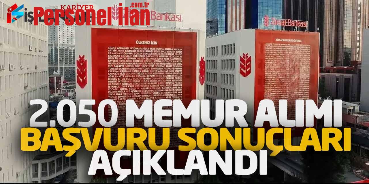 Ziraat Bankası 2.050 Memur Alımı Başvuru Sonuçları Açıklandı