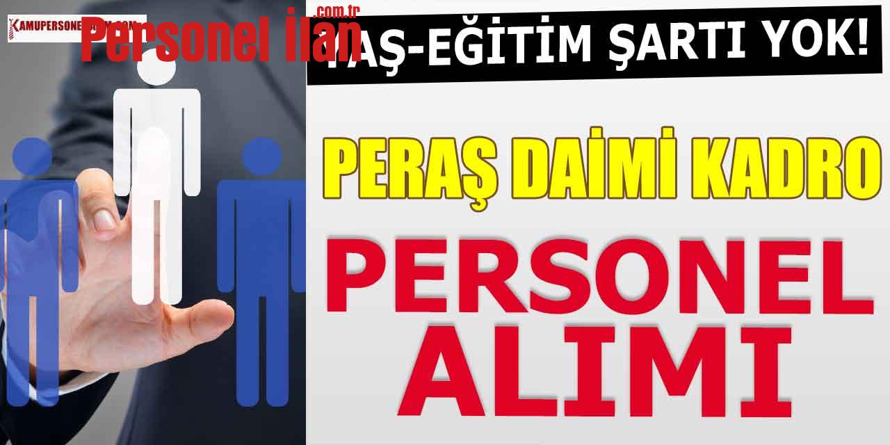 PERAŞ Daimi Kadroda Vasıfsız İşçi Alımı Yapacak!