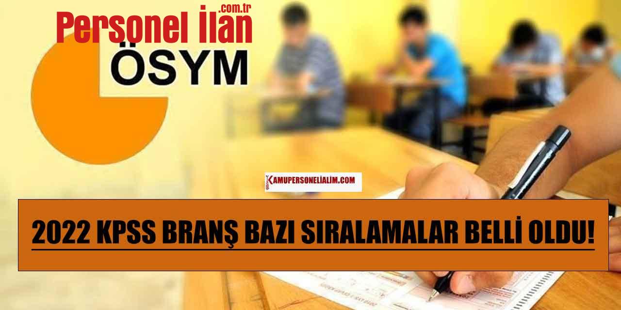 2022 KPSS Lisans- Branş Bazında Sıralamalar Açıklandı