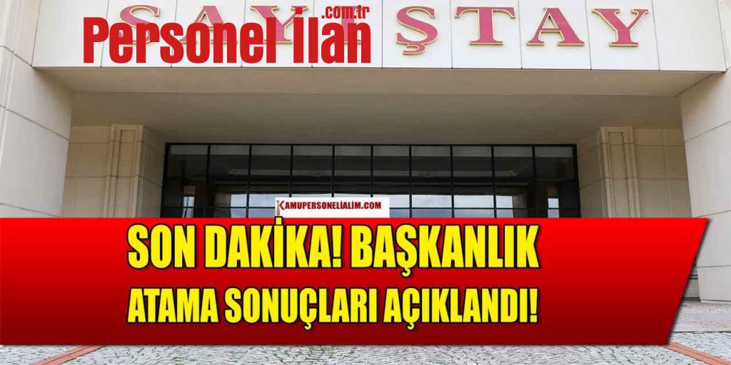 Son Dakika! Sayıştay Başkanlığı Memur Atama Sonuçları Açıklandı