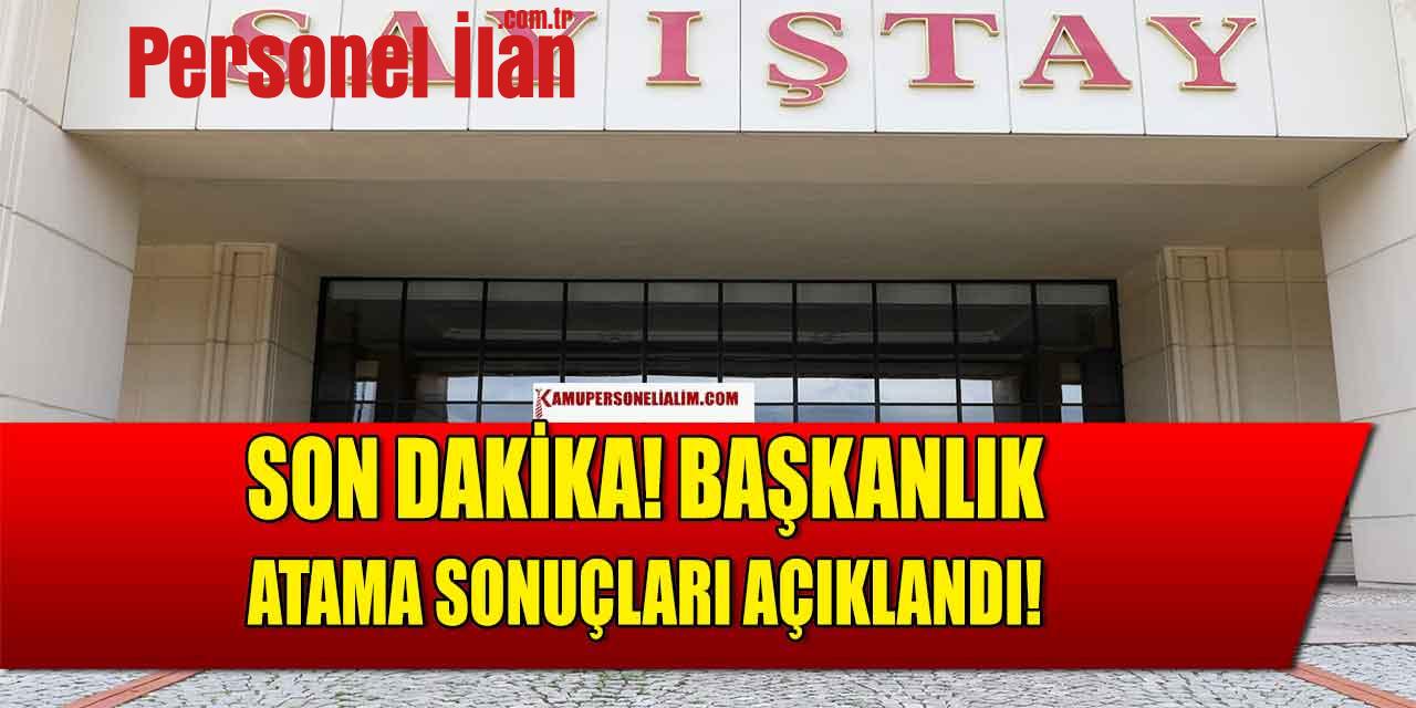 Son Dakika! Sayıştay Başkanlığı Memur Atama Sonuçları Açıklandı