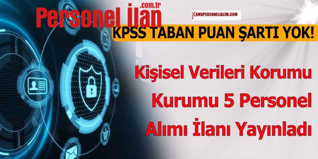 Kişisel Verileri Koruma Kurumu İlanı! 5 Kamu Personel Alım