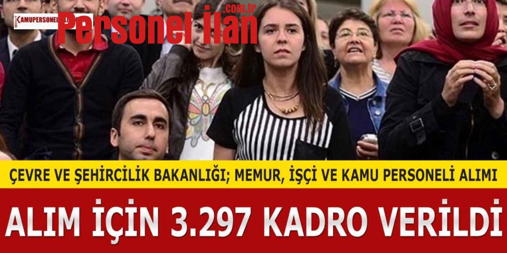 Çevre Şehircilik Bakanlığı 3297 İşçi Memur ve Kamu Personeli Alacak