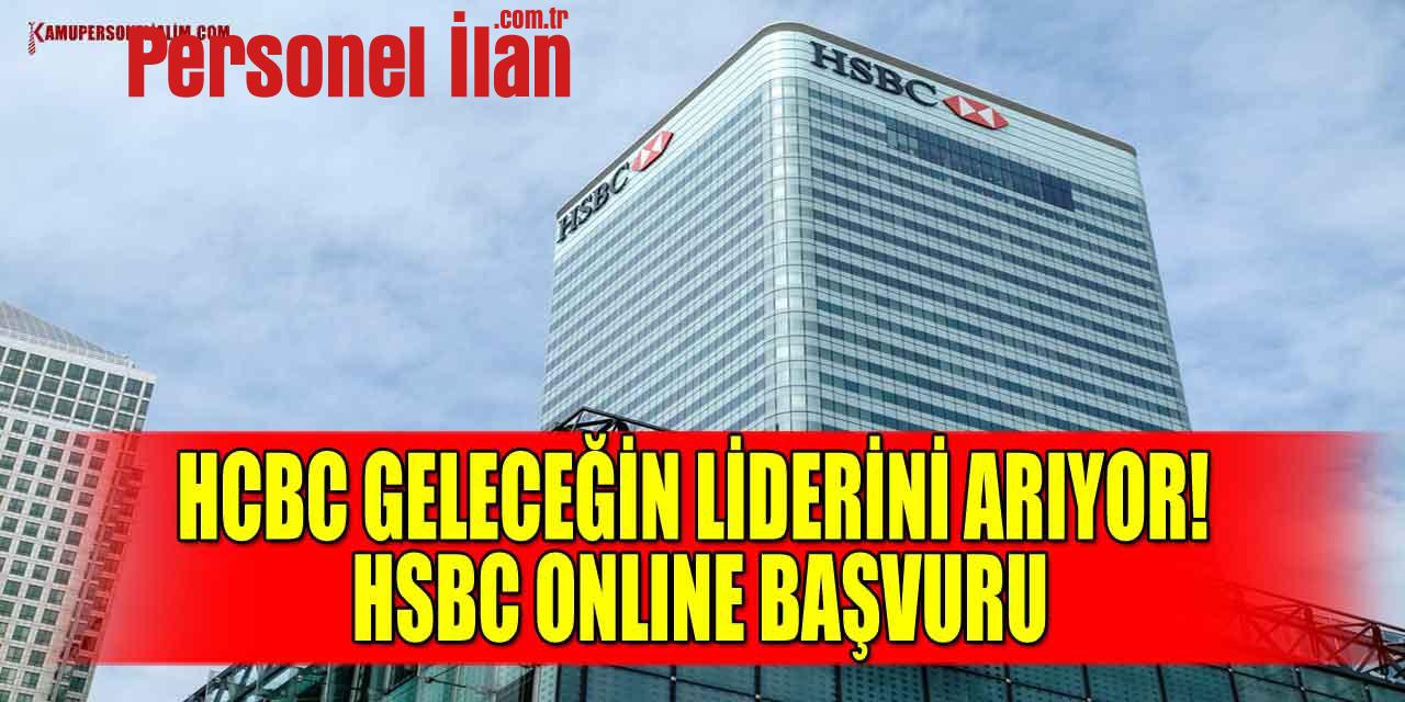 HSBC Geleceğin Liderini Arıyor! HSBC Online Başvuru