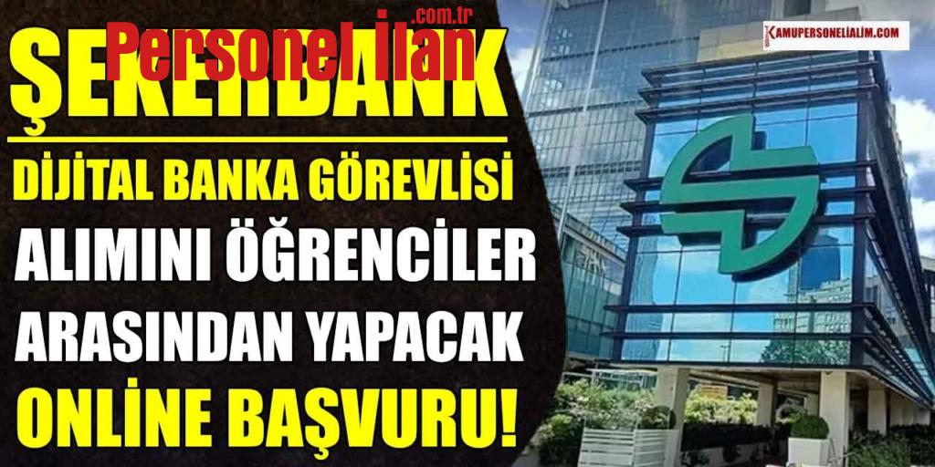 Şeker Bankası Dijital Banka Görevlisi Alımı Öğrenciler Arasından Yapacak