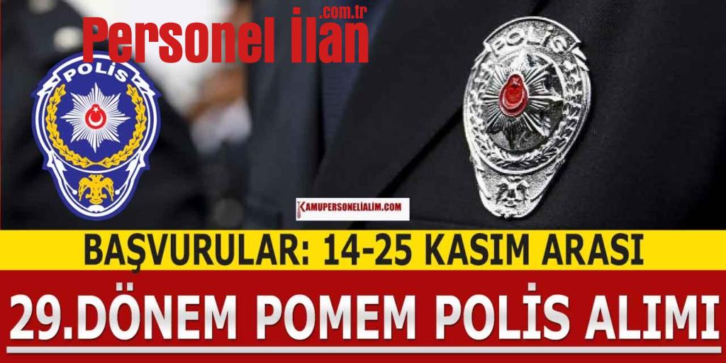 29.Dönem POMEM Polis Alımı 14-25 Kasım Başvuruları