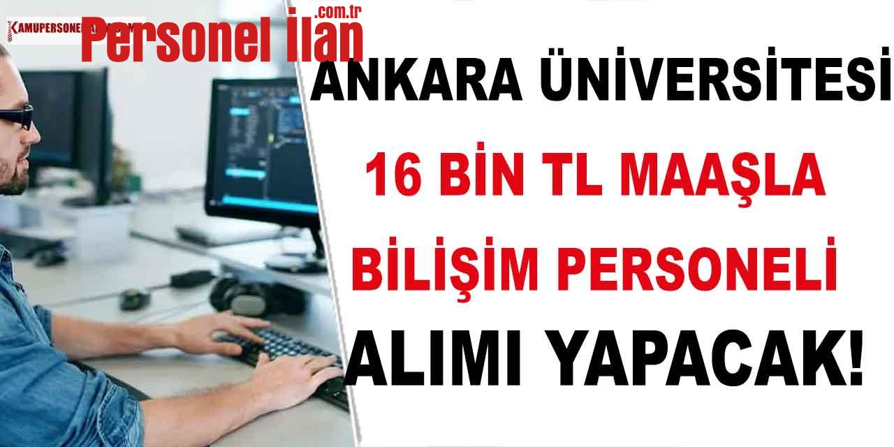 Ankara Üniversitesi Tam Zamanlı 16 Bin TL Maaşla Sözleşmeli Personel Alacak