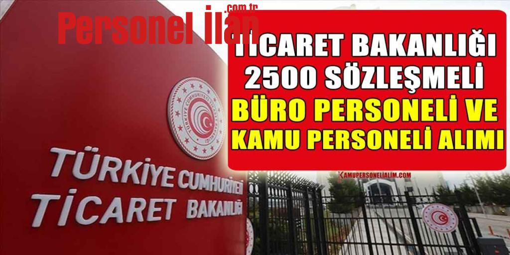 Ticaret Bakanlığı 2500 Sözleşmeli Büro Personeli Ve Kamu Personeli Alımı