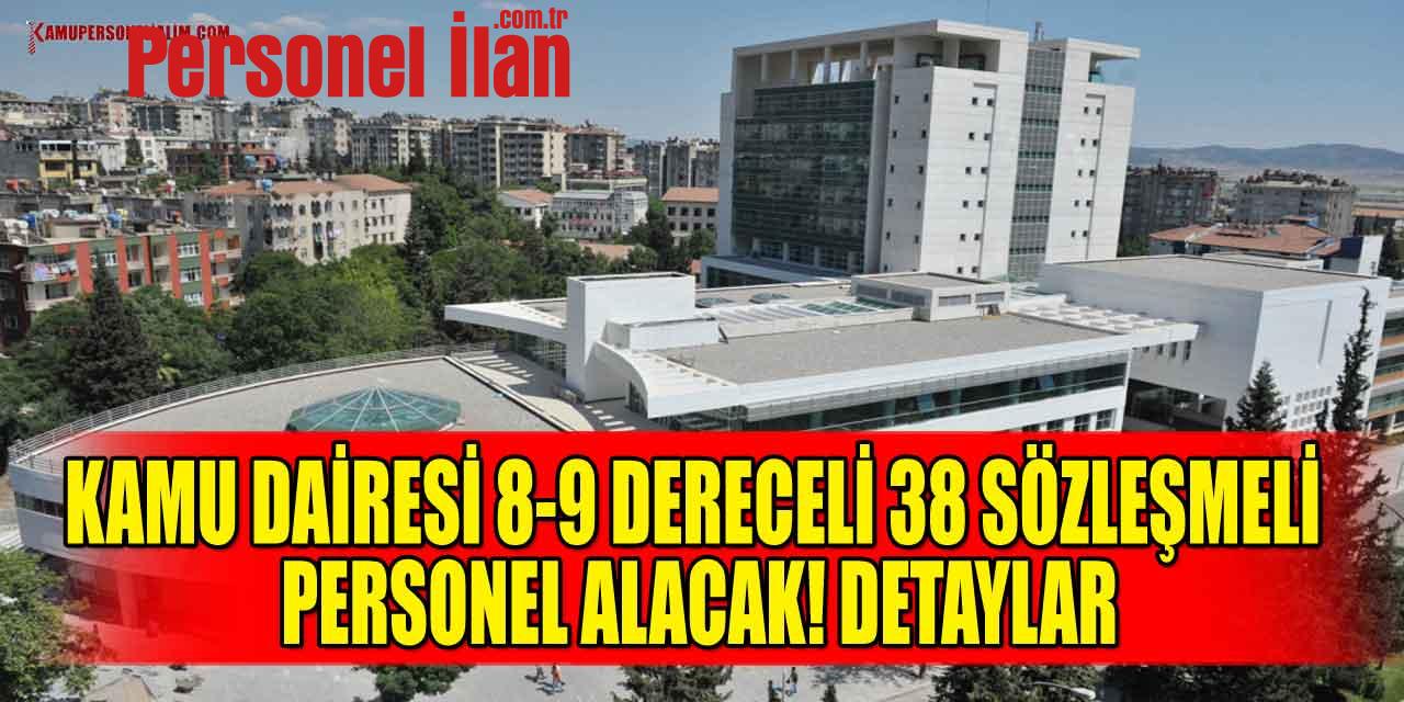 Kamu Dairesi 8-9 Dereceli 38 Sözleşmeli Personel Alacak! Detaylar