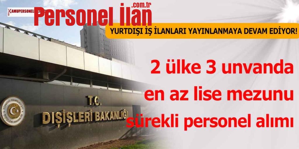YurtDışı İş İlanları! 2 Ülke 3 Unvanda En Az Lise Mezunu Sürekli Personel Alımı