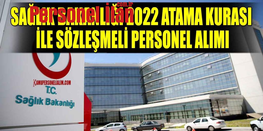 Sağlık Bakanlığı 2022 Atama Kurası İle Sözleşmeli Personel Alımı