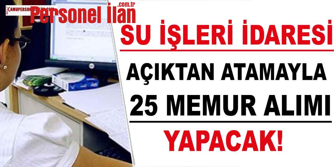 Su İşleri İdaresi Açıktan Atama ile 25 Memur Alımı Başvuruları
