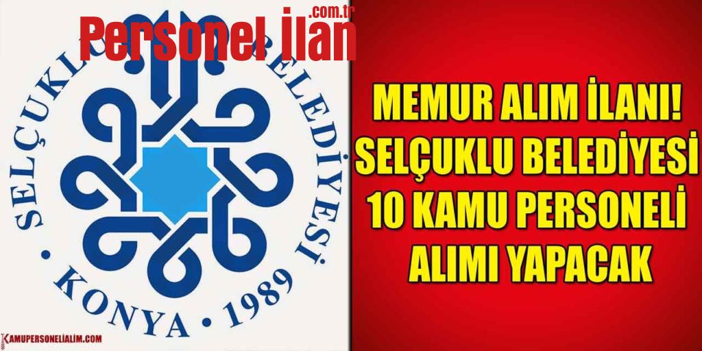 Memur Alım İlanı! Selçuklu Belediyesi 10 Kamu Personeli Alımı Yapacak