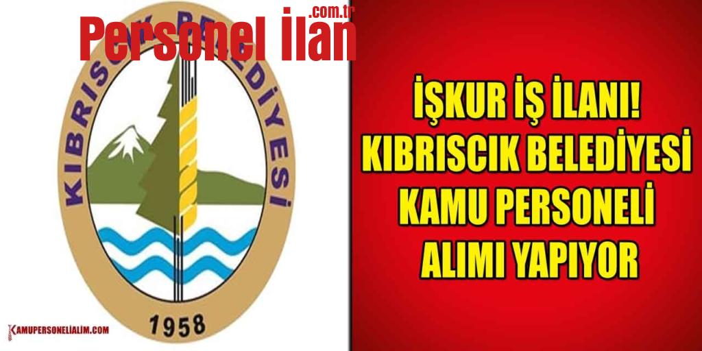 İŞKUR İş İlanı! Kıbrıscık Belediyesi Kamu Personeli Alımı Yapıyor