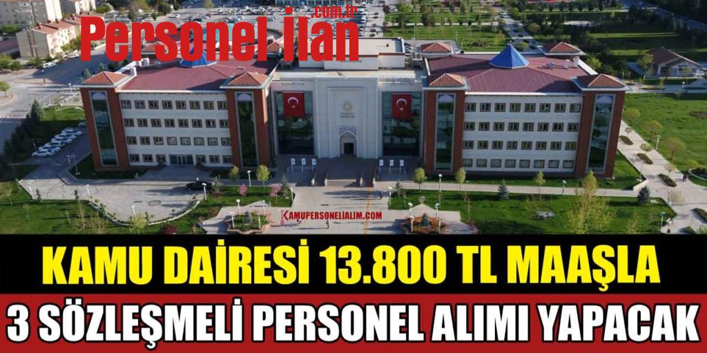 Kamu Dairesi 13.800 TL Maaşla Sözleşmeli Personel Alımı Yapacak