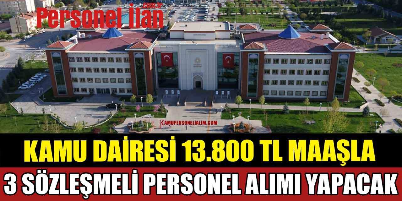 Kamu Dairesi 13.800 TL Maaşla Sözleşmeli Personel Alımı Yapacak