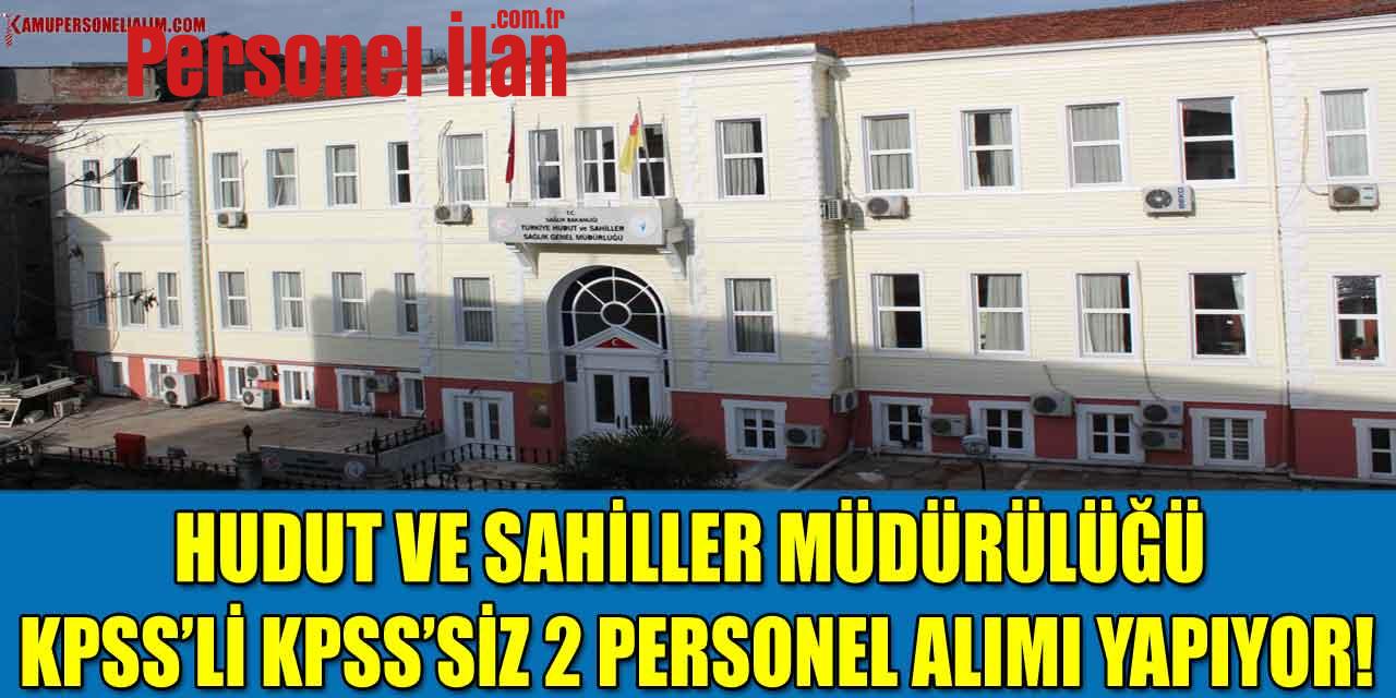 Hudut Ve Sahiller Müdürlüğü KPSS’Lİ KPSS’SİZ 2 Personel Alımı Yapıyor!