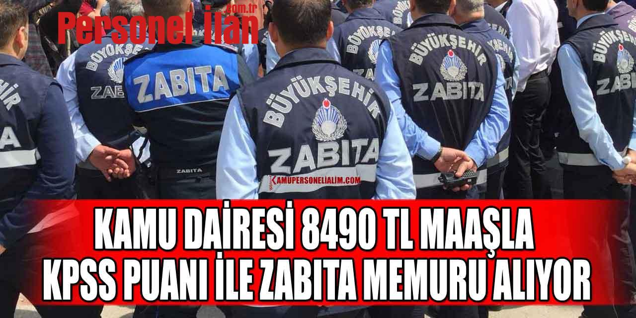 Kamu Dairesi 8490 TL Maaşla KPSS Puanı ile Zabıta Memuru Alıyor