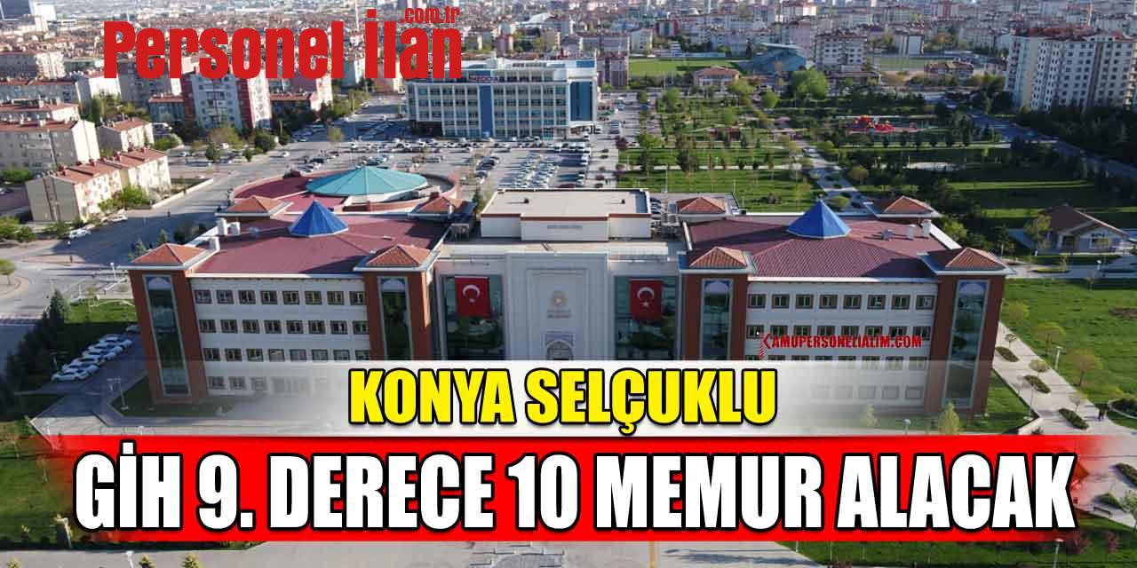 Konya Selçuklu GİH 9. Derece 10 Memur Alacak