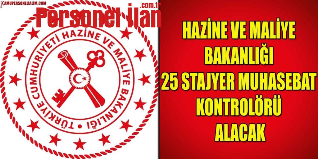 Hazine ve Maliye Bakanlığı 25 Stajyer Muhasebat Kontrolörü Alacak