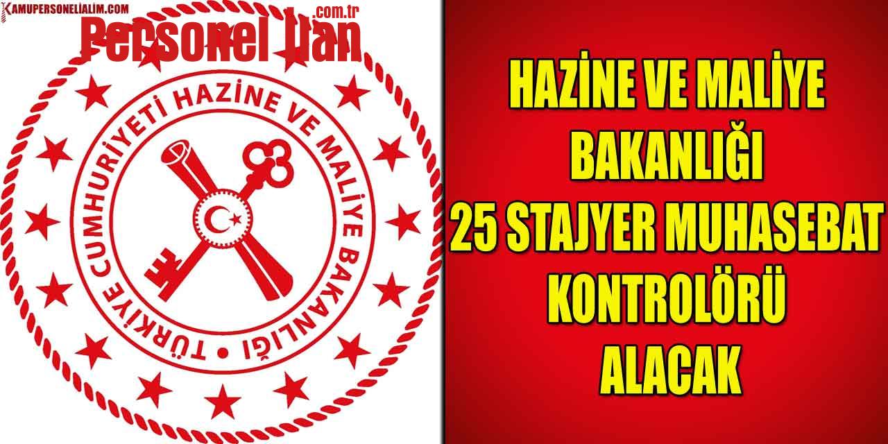 Hazine ve Maliye Bakanlığı 25 Stajyer Muhasebat Kontrolörü Alacak