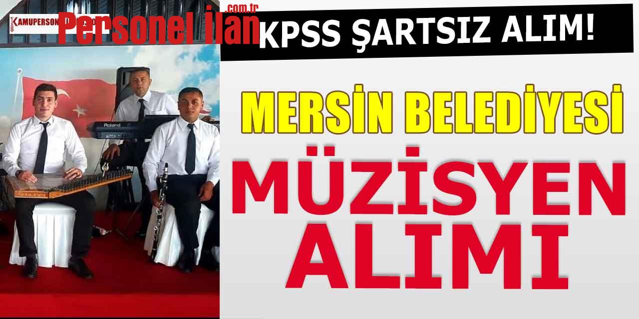 Mersin Belediyesi KPSS Şartsız Müzisyen Alacak