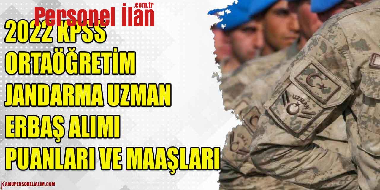 2022 KPSS Ortaöğretim Jandarma Uzman Erbaş Alımı Puanları Ve Maaşları