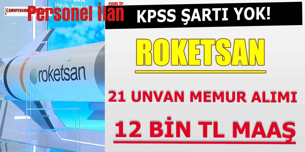 Roketsan 21 Ayrı Unvanda 12 bin TL Maaşla Memur ve Personel Alıyor