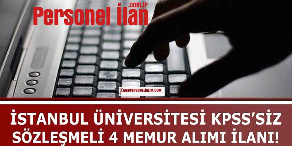 İstanbul Üniversitesi KPSS Şartsız Sözleşmeli 4 Memur Alımı! Başvuru Ekranı